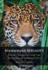 Mammalian Sexuality : The Act of Mating and the Evolution of Reproduction - eBook