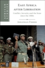 East Africa after Liberation : Conflict, Security and the State since the 1980s - eBook