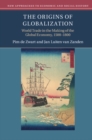 Origins of Globalization : World Trade in the Making of the Global Economy, 1500-1800 - eBook