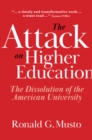 The Attack on Higher Education : The Dissolution of the American University - eBook