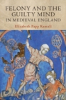 Felony and the Guilty Mind in Medieval England - Book
