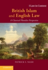 British Islam and English Law : A Classical Pluralist Perspective - Book