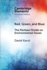Red, Green, and Blue : The Partisan Divide on Environmental Issues - Book