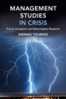 Management Studies in Crisis : Fraud, Deception and Meaningless Research - Book