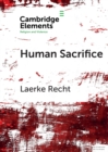 Human Sacrifice : Archaeological Perspectives from around the World - Book