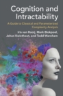 Cognition and Intractability : A Guide to Classical and Parameterized Complexity Analysis - Book