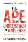 The Ape that Understood the Universe : How the Mind and Culture Evolve - Book