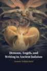 Demons, Angels, and Writing in Ancient Judaism - Book