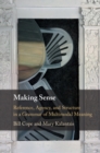Making Sense : Reference, Agency, and Structure in a Grammar of Multimodal Meaning - eBook