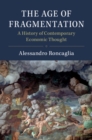 Age of Fragmentation : A History of Contemporary Economic Thought - eBook