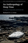 An Anthropology of Deep Time : Geological Temporality and Social Life - Book