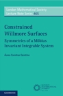 Constrained Willmore Surfaces : Symmetries of a Mobius Invariant Integrable System - Book