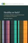 Healthy or Sick? : Coevolution of Health Care and Public Health in a Comparative Perspective - Book