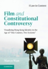 Film and Constitutional Controversy : Visualizing Hong Kong Identity in the Age of 'One Country, Two Systems' - Book