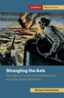 Strangling the Axis : The Fight for Control of the Mediterranean during the Second World War - eBook