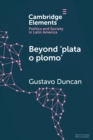 Beyond 'plata o plomo' : Drugs and State Reconfiguration in Colombia - Book