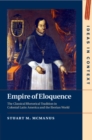 Empire of Eloquence : The Classical Rhetorical Tradition in Colonial Latin America and the Iberian World - Book