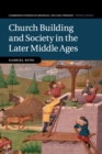 Church Building and Society in the Later Middle Ages - Book