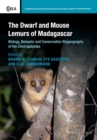 The Dwarf and Mouse Lemurs of Madagascar : Biology, Behavior and Conservation Biogeography of the Cheirogaleidae - Book
