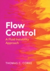Flow Control : A Fluid Instability Approach - Book