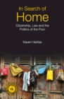 In Search of Home : Citizenship, Law and the Politics of the Poor - Book