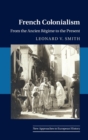 French Colonialism : From the Ancien Regime to the Present - Book