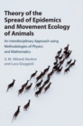 Theory of the Spread of Epidemics and Movement Ecology of Animals : An Interdisciplinary Approach using Methodologies of Physics and Mathematics - Book