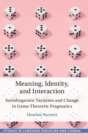 Meaning, Identity, and Interaction : Sociolinguistic Variation and Change in Game-Theoretic Pragmatics - Book