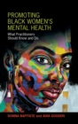 Promoting Black Women's Mental Health : What Practitioners Should Know and Do - Book