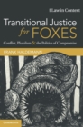 Transitional Justice for Foxes : Conflict, Pluralism and the Politics of Compromise - Book