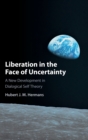 Liberation in the Face of Uncertainty : A New Development in Dialogical Self Theory - Book