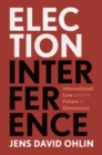 Election Interference : International Law and the Future of Democracy - eBook