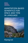 Annotation-Based Semantics for Space and Time in Language - eBook