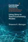 Using Shiny to Teach Econometric Models - eBook