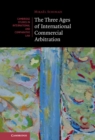 Three Ages of International Commercial Arbitration - eBook