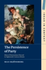 The Persistence of Party : Ideas of Harmonious Discord in Eighteenth-Century Britain - eBook