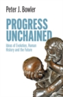 Progress Unchained : Ideas of Evolution, Human History and the Future - eBook