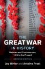 Great War in History : Debates and Controversies, 1914 to the Present - eBook