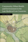 Community, Urban Health and Environment in the Late Medieval Low Countries - Book