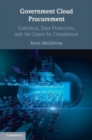 Government Cloud Procurement : Contracts, Data Protection, and the Quest for Compliance - Book