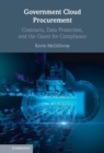 Government Cloud Procurement : Contracts, Data Protection, and the Quest for Compliance - eBook