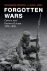 Forgotten Wars : Central and Eastern Europe, 1912-1916 - eBook