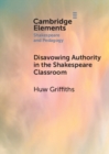 Disavowing Authority in the Shakespeare Classroom - Book