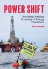 Power Shift : The Global Political Economy of Energy Transitions - Book
