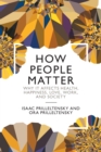 How People Matter : Why it Affects Health, Happiness, Love, Work, and Society - Book