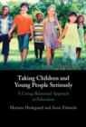 Taking Children and Young People Seriously : A Caring Relational Approach to Education - eBook