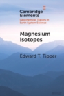 Magnesium Isotopes : Tracer for the Global Biogeochemical Cycle of Magnesium Past and Present or Archive of Alteration? - Book