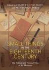 Small Things in the Eighteenth Century : The Political and Personal Value of the Miniature - eBook