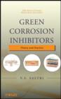 Green Corrosion Inhibitors : Theory and Practice - eBook
