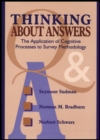 Thinking About Answers : The Application of Cognitive Processes to Survey Methodology - Book